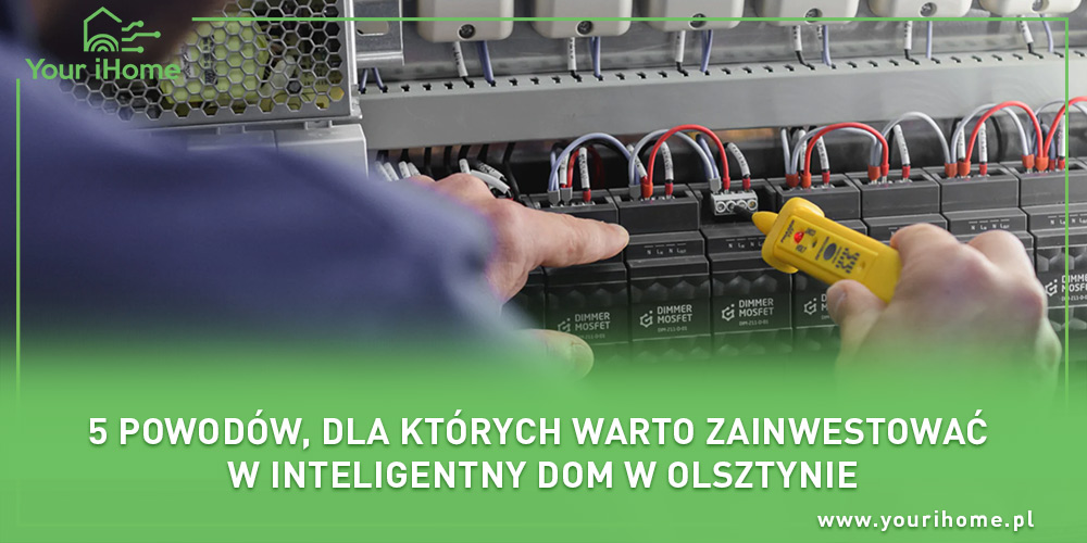 5 powodów, dla których warto zainwestować w inteligentny dom w Olsztynie