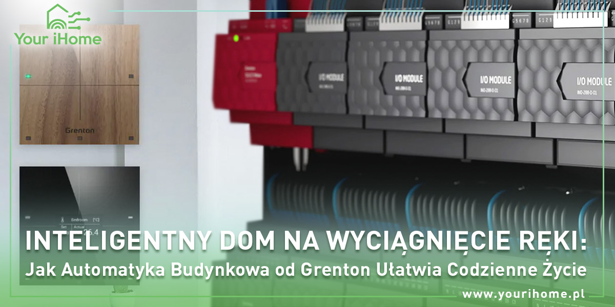 Inteligentny Dom na Wyciągnięcie Ręki:  Jak Automatyka Budynkowa od Grenton Ułatwia Codzienne Życie